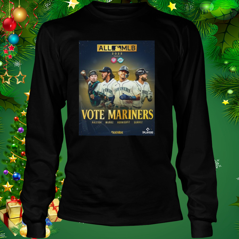 All MLB 2022 Vote Mariners Raleigh Munoz Rodriguez Suarez Shirt 3 Longsleeve tshirt