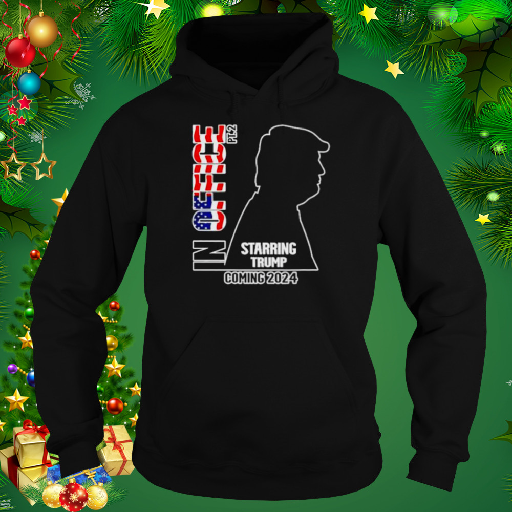Awesome in office starring Trump coming 2024 shirt 5 Hoodie tshirt