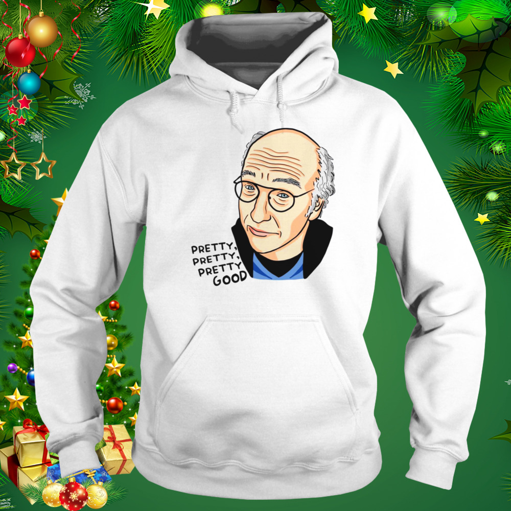 Larry David Pretty Good Fanart shirt 5 Hoodie shirt