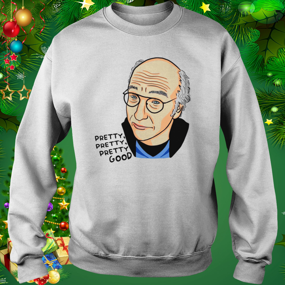 Larry David Pretty Good Fanart shirt 4 Sweat shirt