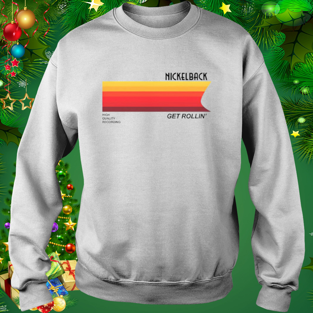 Nickelback Get Rollin’ shirt 4 Sweat shirt