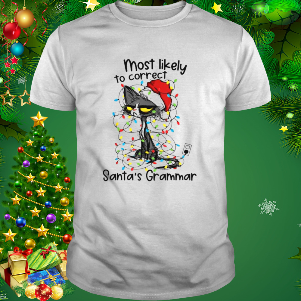 Santa Black Cat Most likely to correct Santa’s Grammar Merry Christmas light shirt