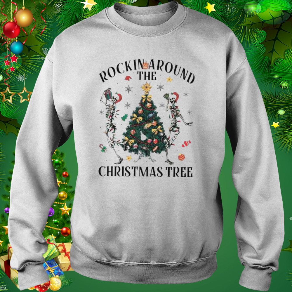 Skeleton Rockin Around the Christmas 2022 shirt 4 Sweat shirt