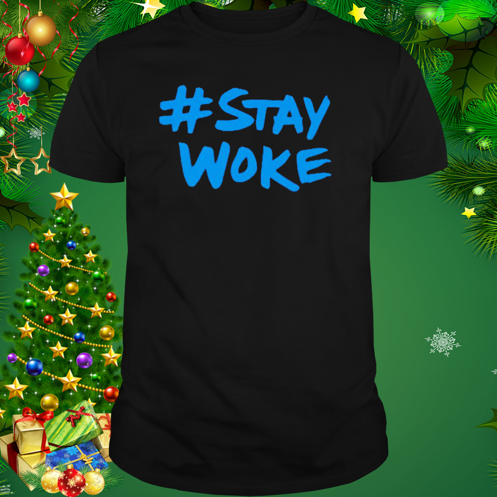 Stay woke shirt 1 Unisex tshirt
