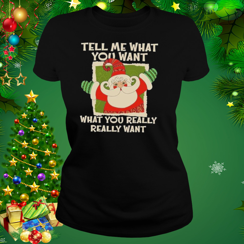 Tell Me What You Want what You really really want Christmas 2022 shirt 2 Women's tshirt