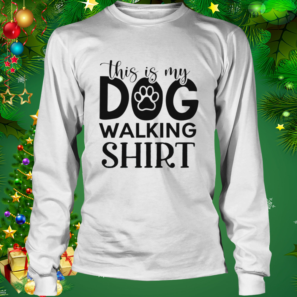 This Is My Dog Walking Shirt 3 Longsleeve shirt