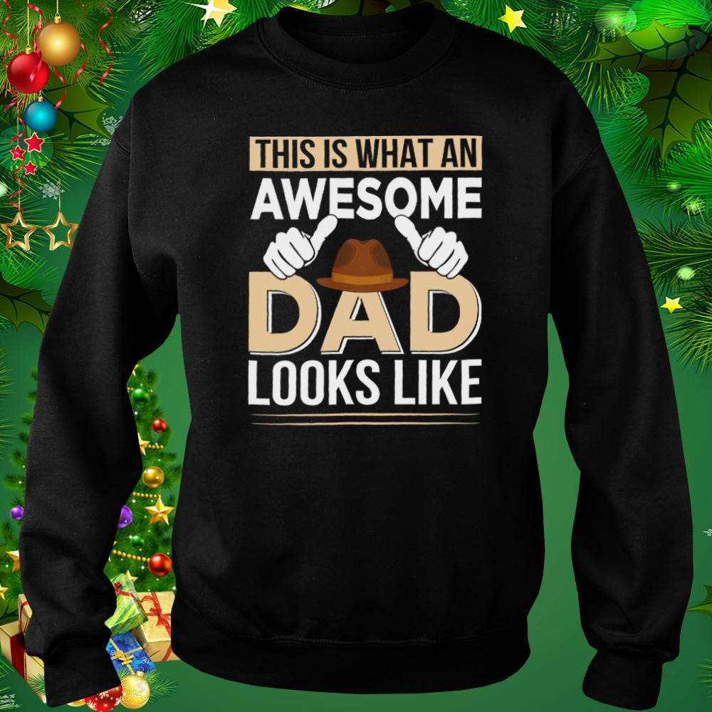 This Is What An Awesome Dad Looks Like Shirt 4 Sweat tshirt