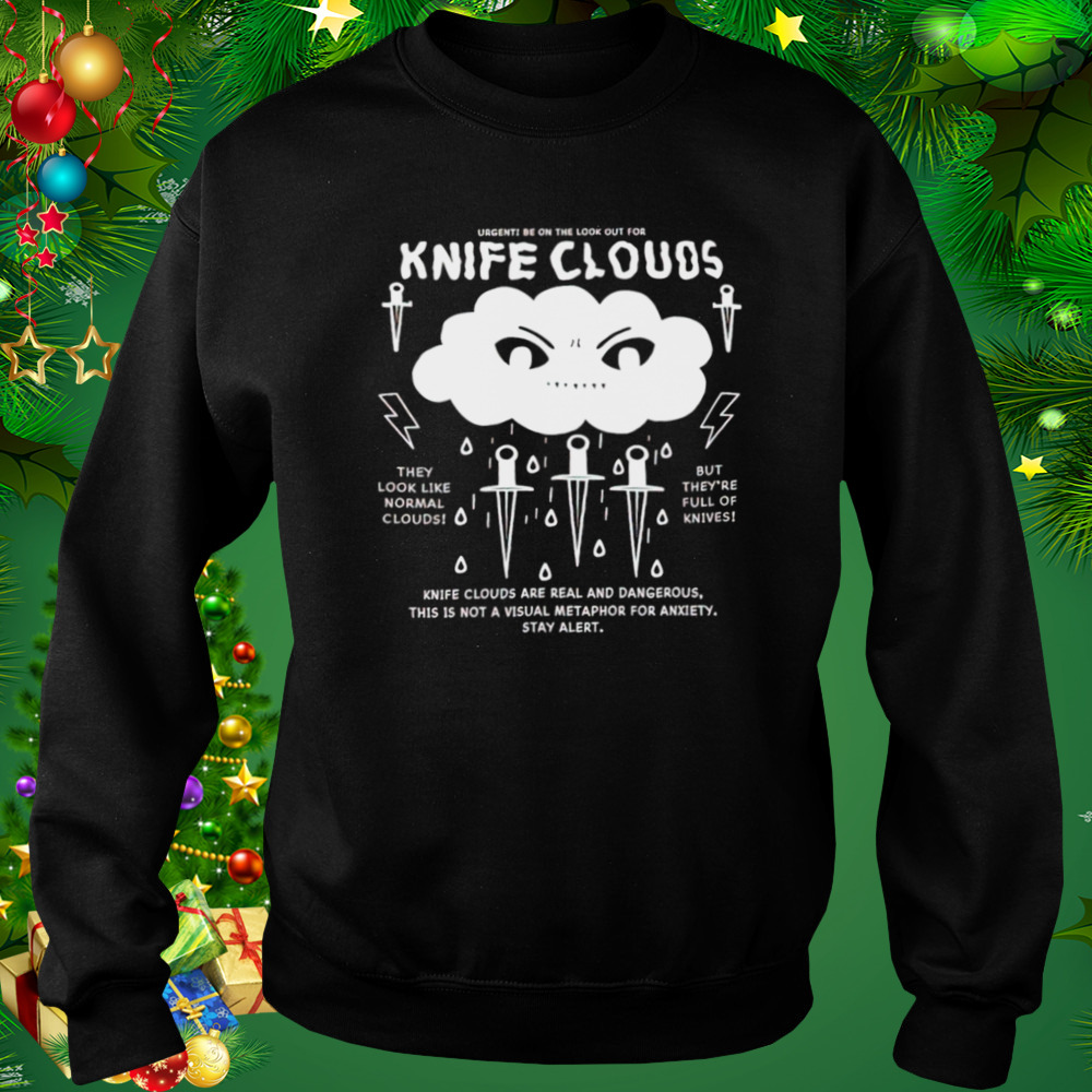 Urgent be on the look out for knife clouds shirt 4 Sweat tshirt