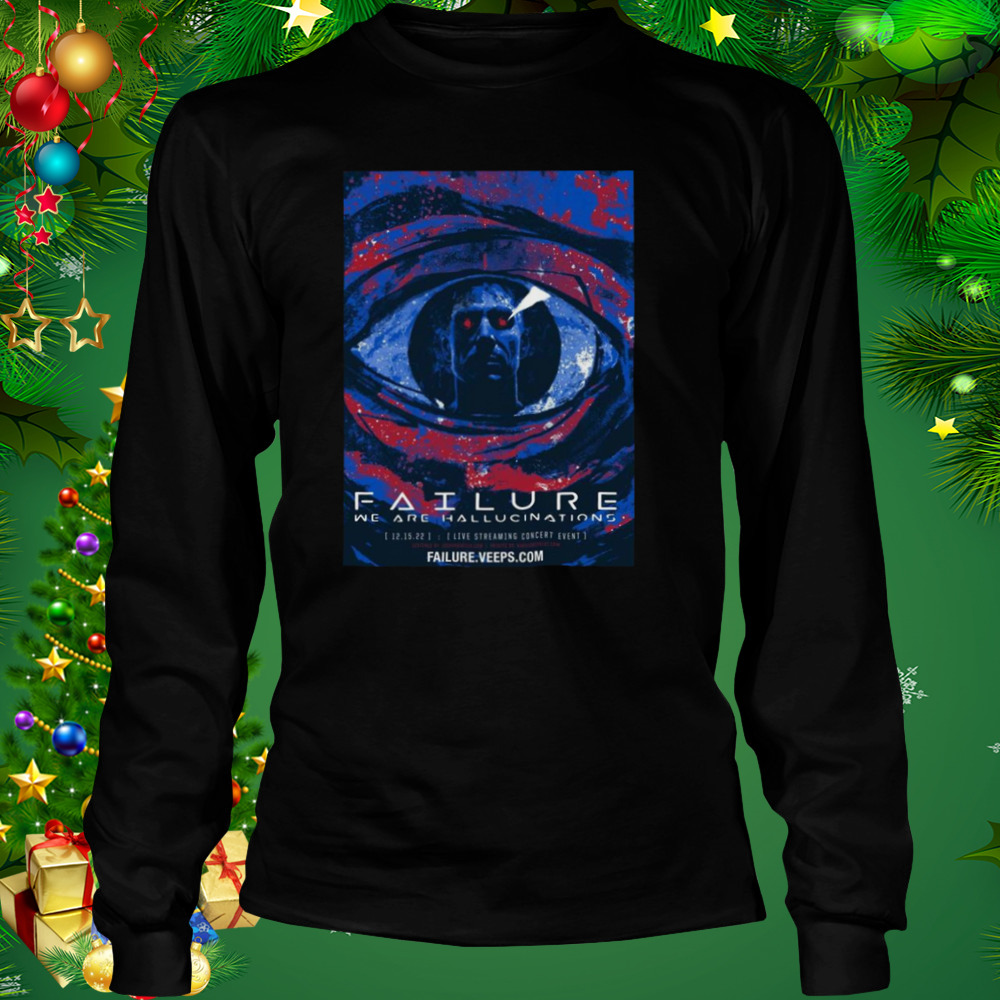 Failure Announce We Are Hallucinations Concert Film Stream Event Shirt 3 Longsleeve tshirt