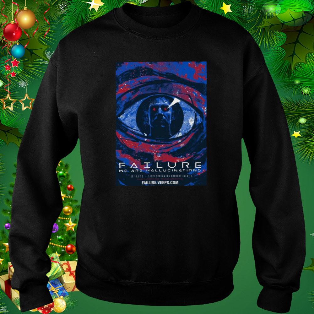 Failure Announce We Are Hallucinations Concert Film Stream Event Shirt 4 Sweat tshirt