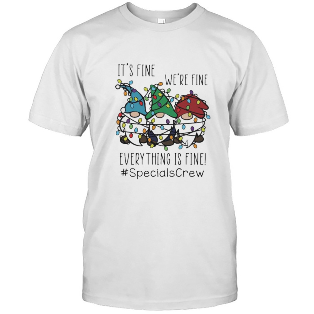 Gnome It’s Fine We’re Fine Everything Is Fine Christmas light #SpecialsCrew shirt