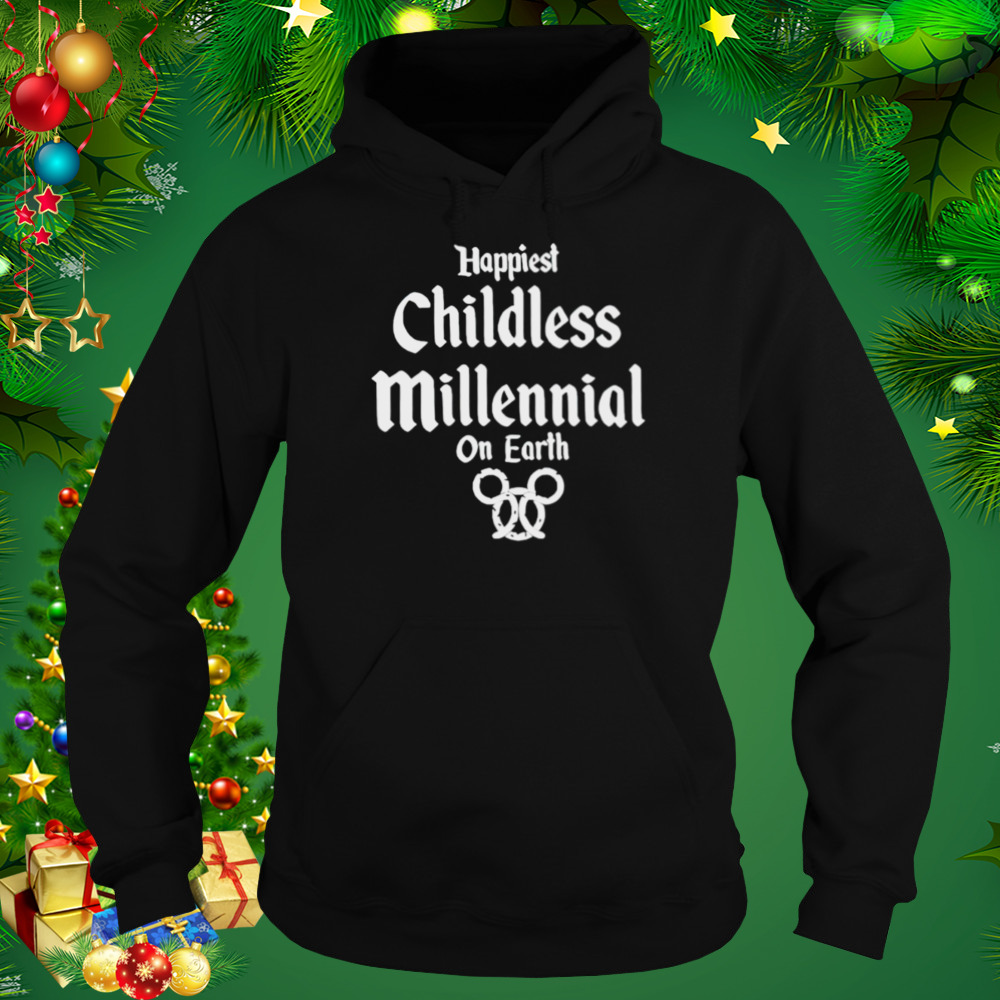 Happiest childless millennial on earth shirt 5 Hoodie tshirt