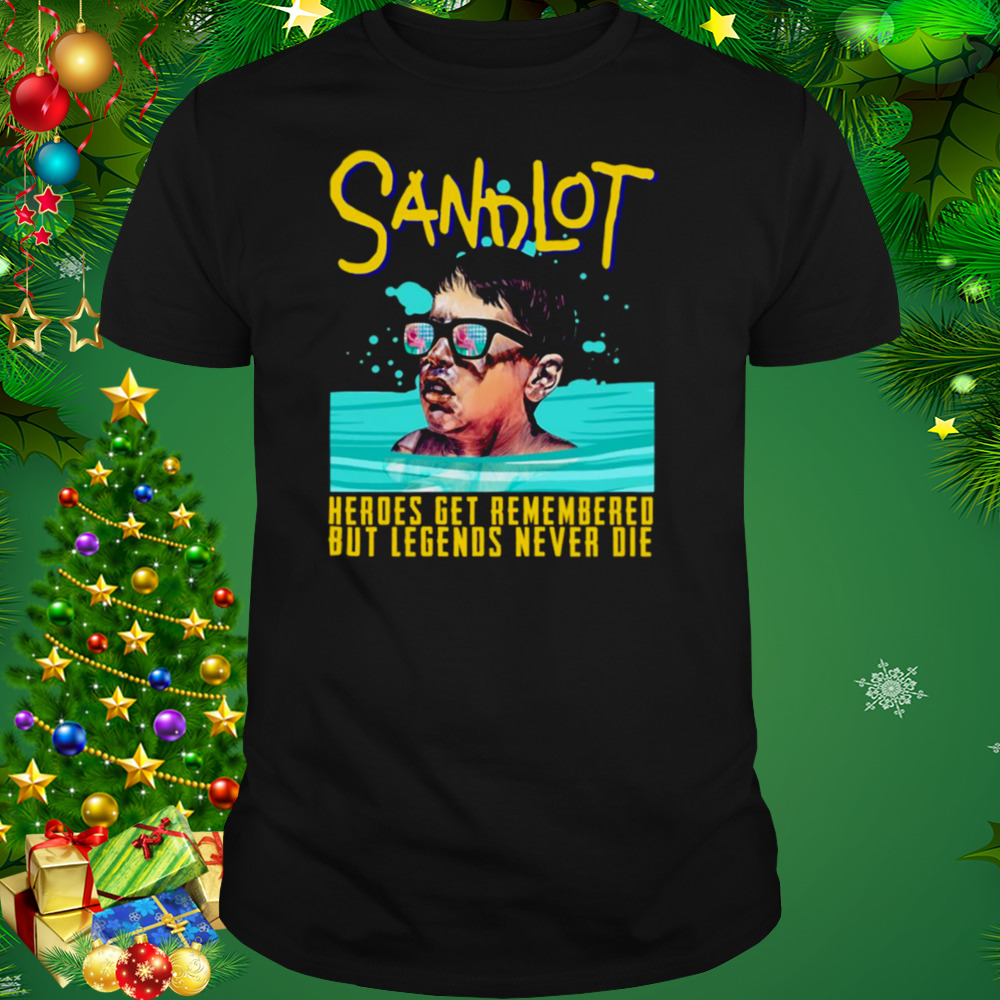 Heroes Get Remembered Sandlot Quotes shirt 1 Unisex tshirt
