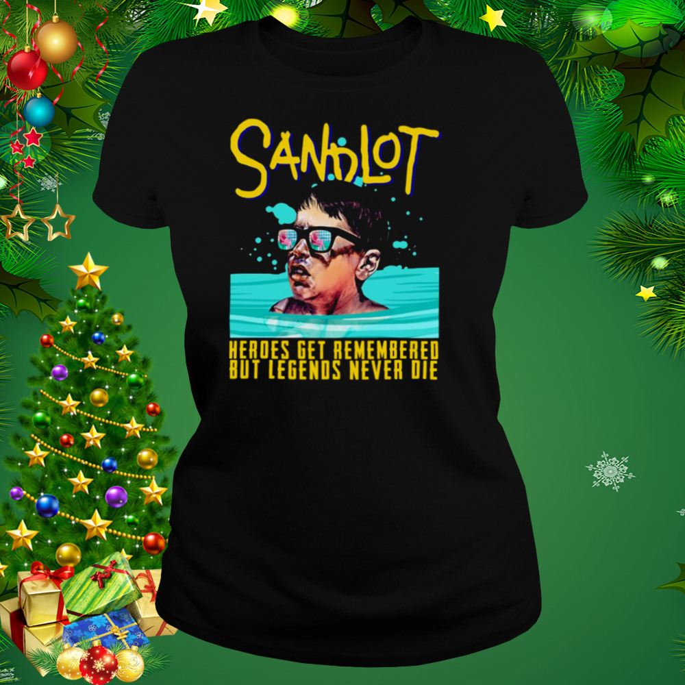 Heroes Get Remembered Sandlot Quotes shirt 2 Women's tshirt