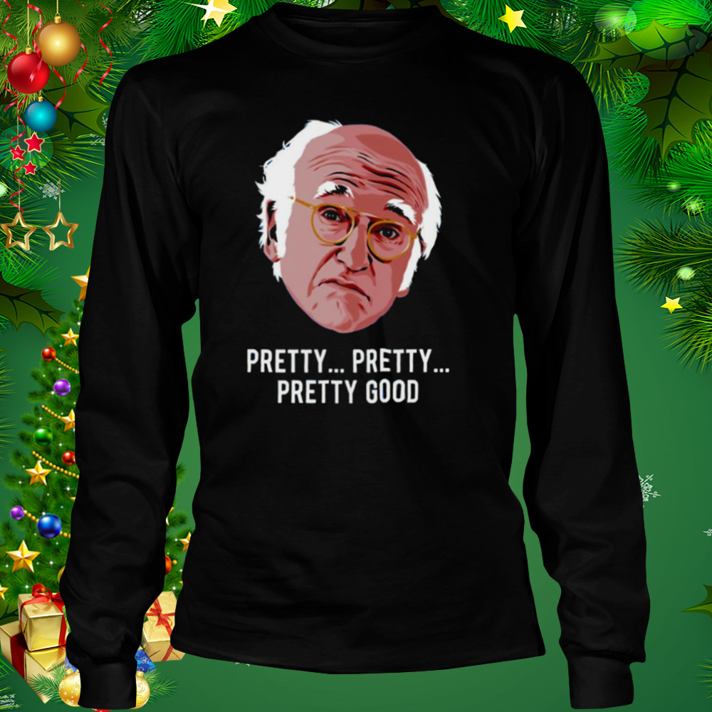 Larry David Comedian Funny Saying shirt 3 Longsleeve tshirt
