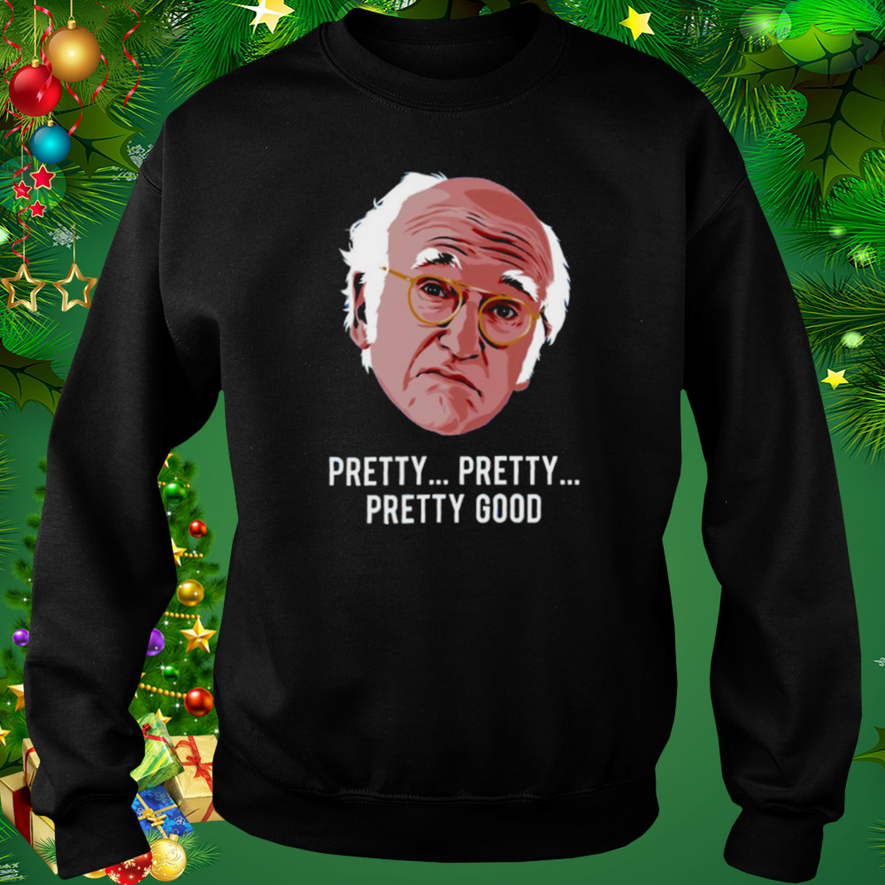 Larry David Comedian Funny Saying shirt 4 Sweat tshirt