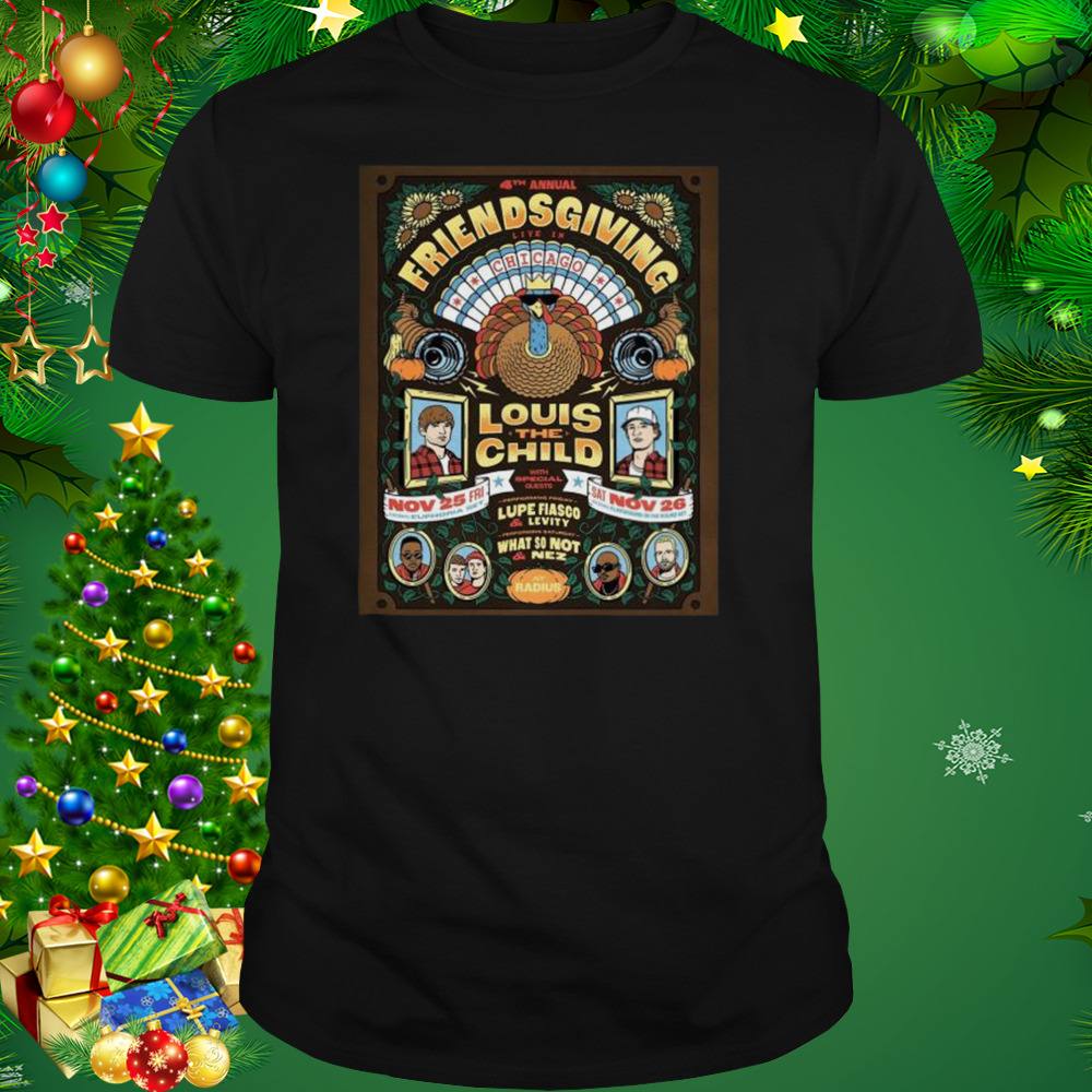 Louis the child 4th annual friendsgiving live in chicago nov 25th & 26th 2022 shirt 1 Unisex tshirt