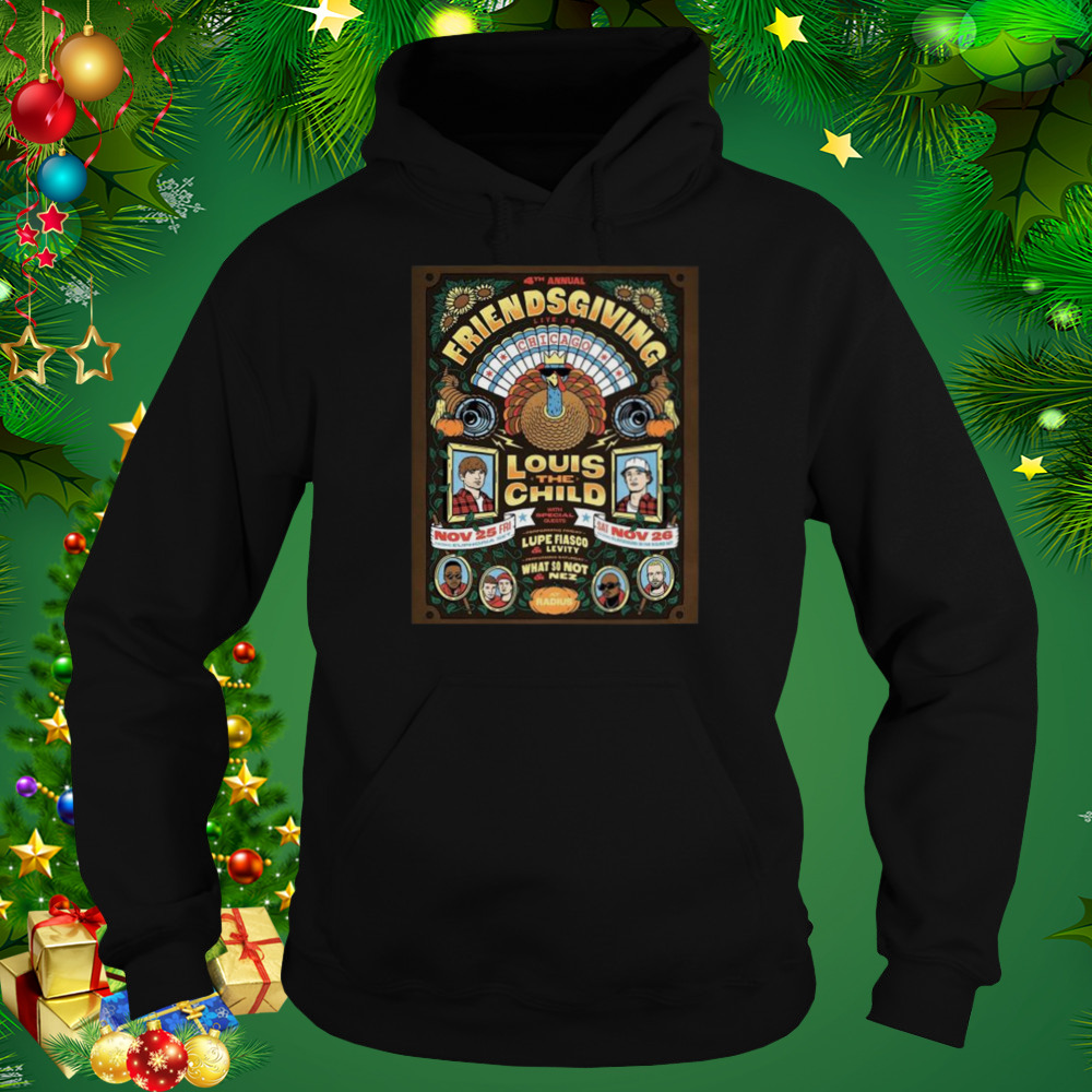 Louis the child 4th annual friendsgiving live in chicago nov 25th & 26th 2022 shirt 5 Hoodie tshirt
