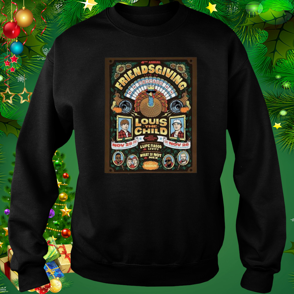 Louis the child 4th annual friendsgiving live in chicago nov 25th & 26th 2022 shirt 4 Sweat tshirt