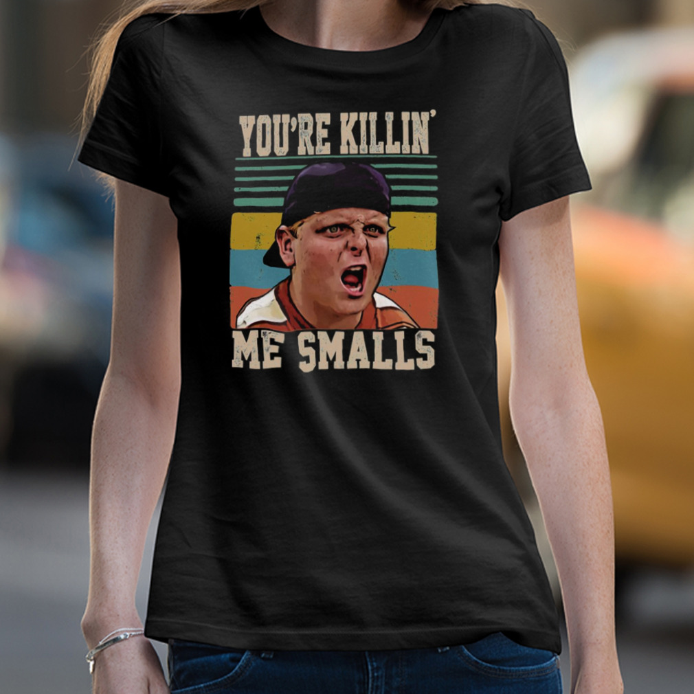 You're Killing Me Smalls Sandlot Movie Unisex T-Shirt S-4XL