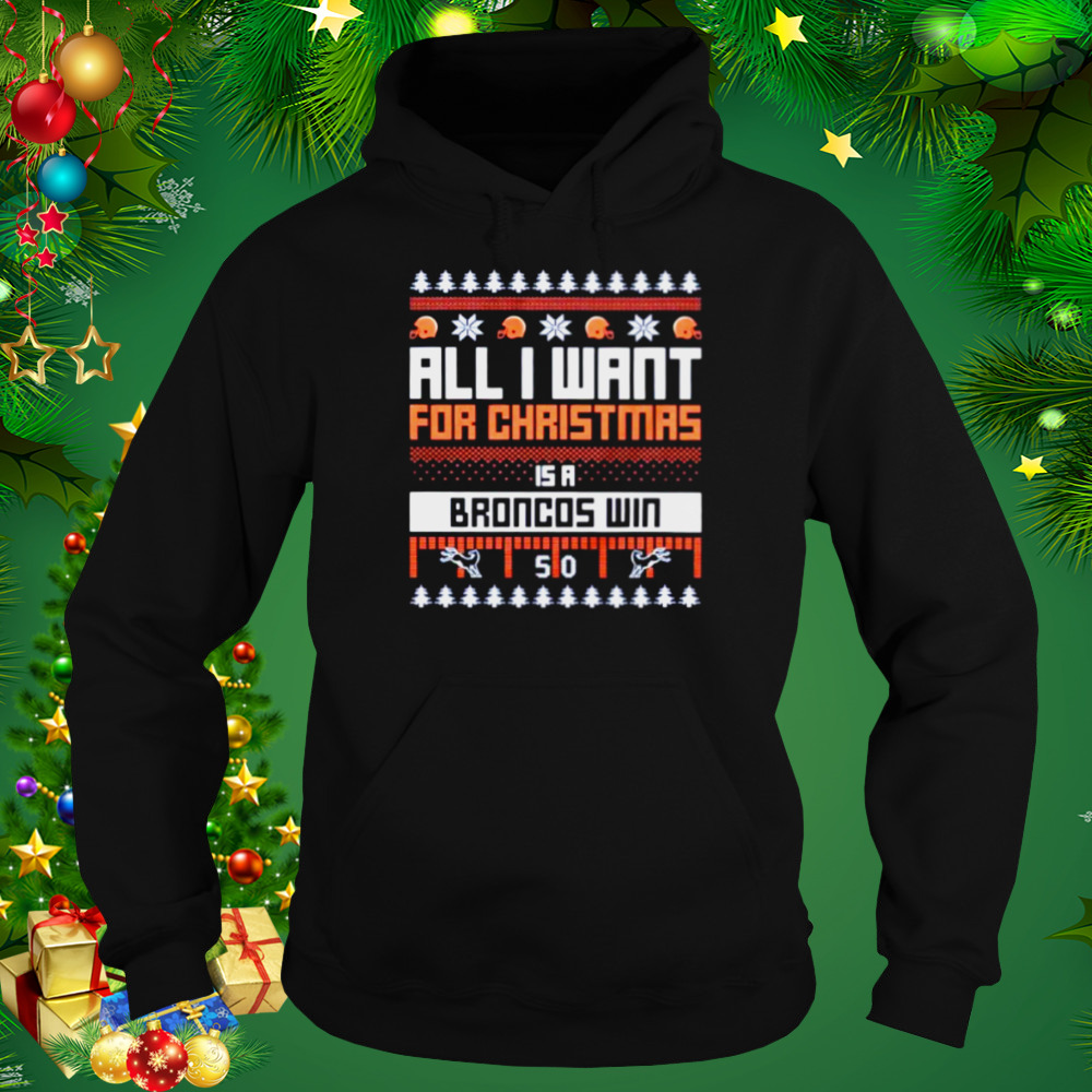 all I want for Christmas is a Denver Broncos win ugly Christmas shirt -  Store T-shirt Shopping Online