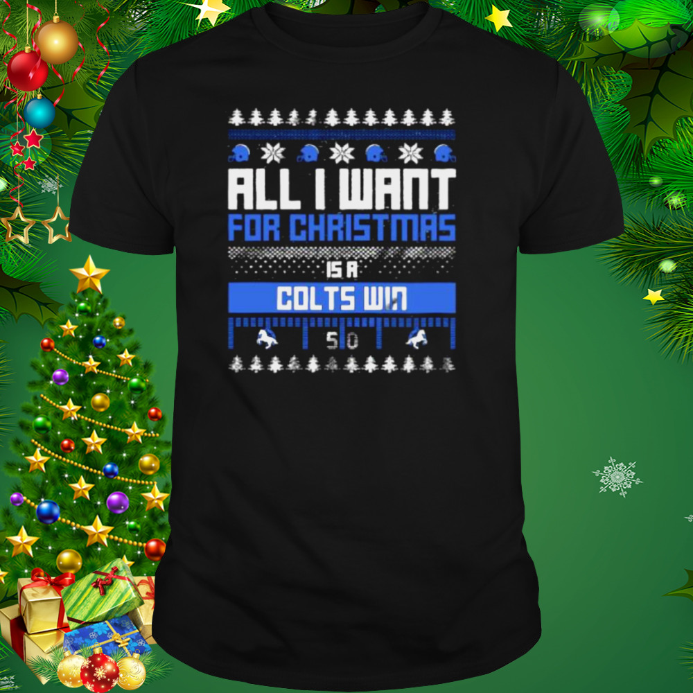 all I want for Christmas is a Indianapolis Colts win ugly Christmas shirt