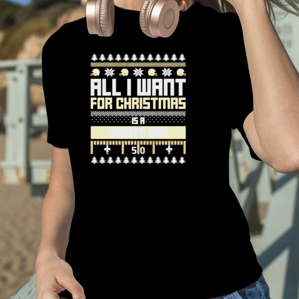 all I want for Christmas is a New Orleans Saints win ugly Christmas shirt