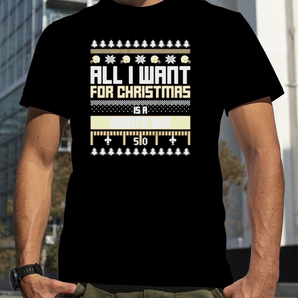 all I want for Christmas is a New Orleans Saints win ugly Christmas shirt