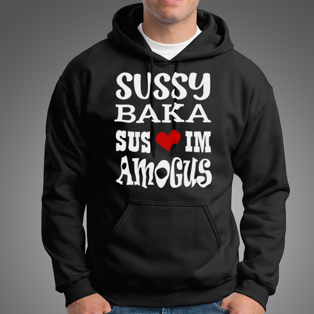 Sussy Baka Shirt / Sus Sussy Baka T-shirt 