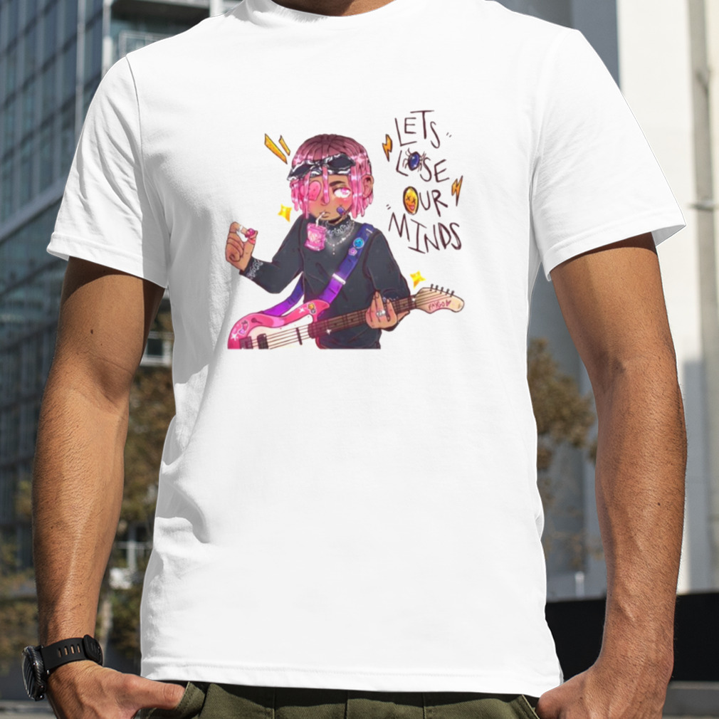 Let’s Lose Our Minds Sofaygo Cool shirt