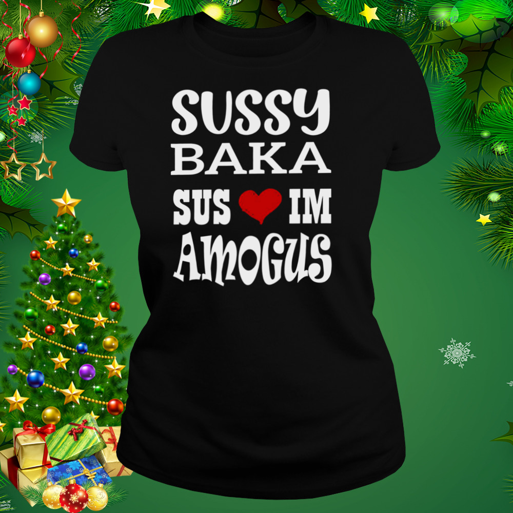 Nice Quote Sussy Baka Sus Im Amogus White Design shirt 2 Women's tshirt