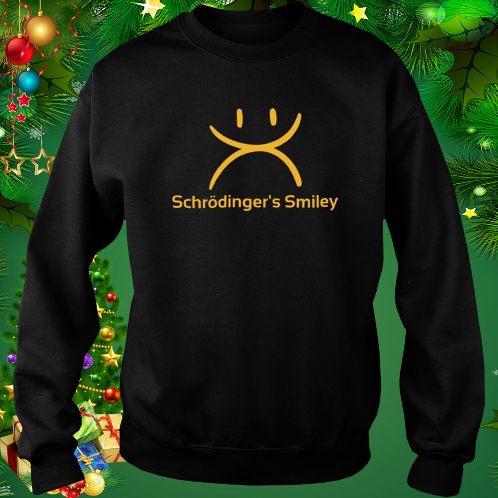 Schrödinger’s Smile Schrodinger’s Smiley shirt 4 Sweat tshirt