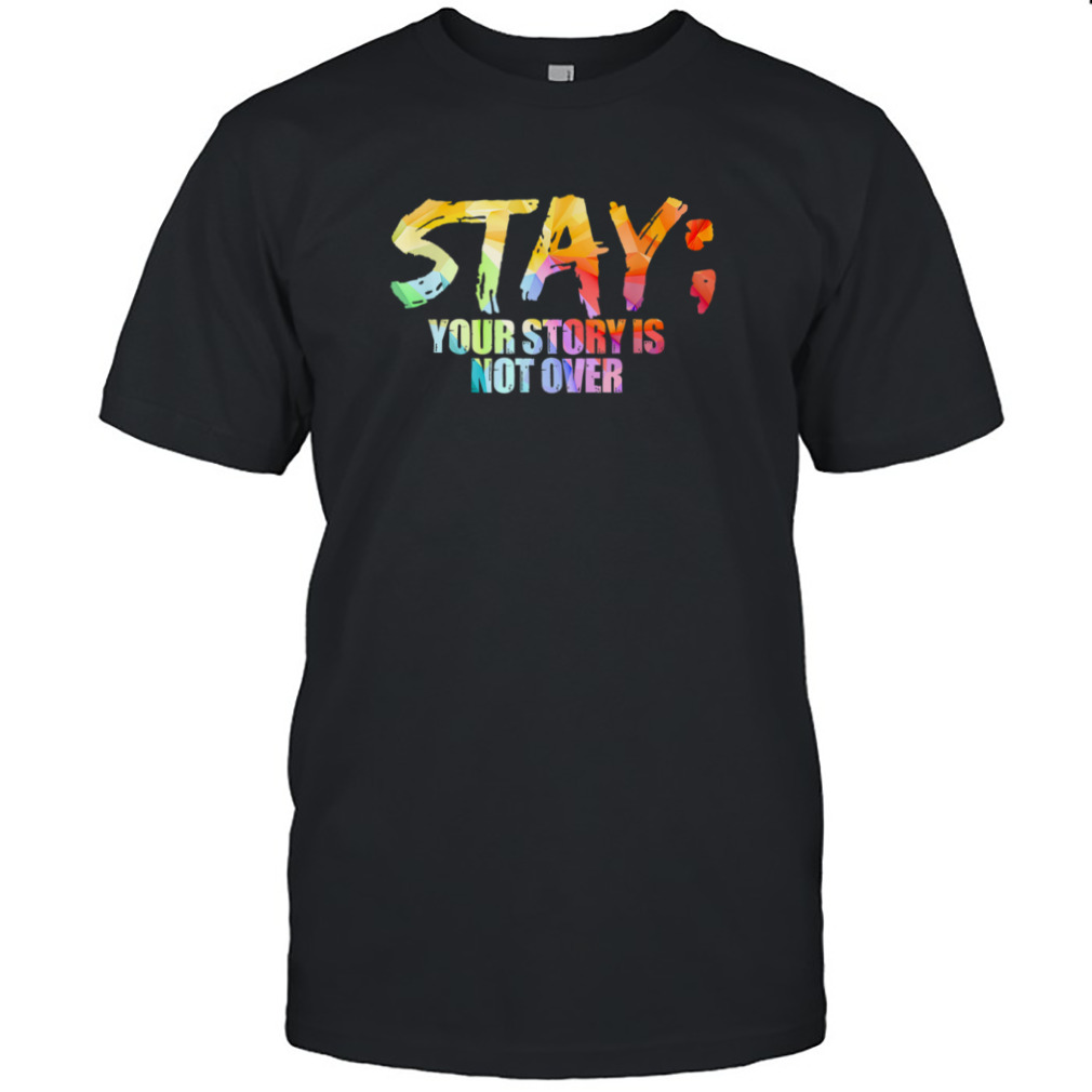 Stay Your Story Is Not Ever T-Shirt