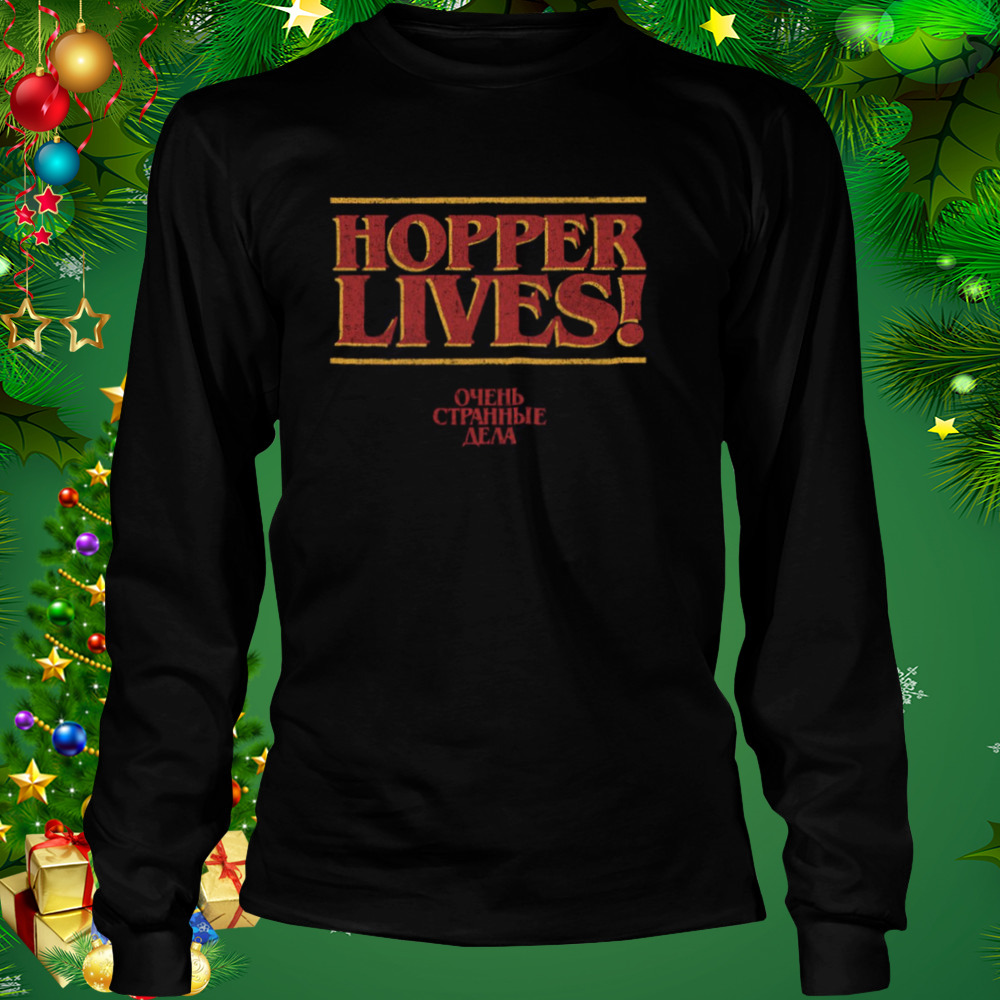 Stranger Things Quotes 4 Hopper Lives Logo shirt 3 Longsleeve tshirt