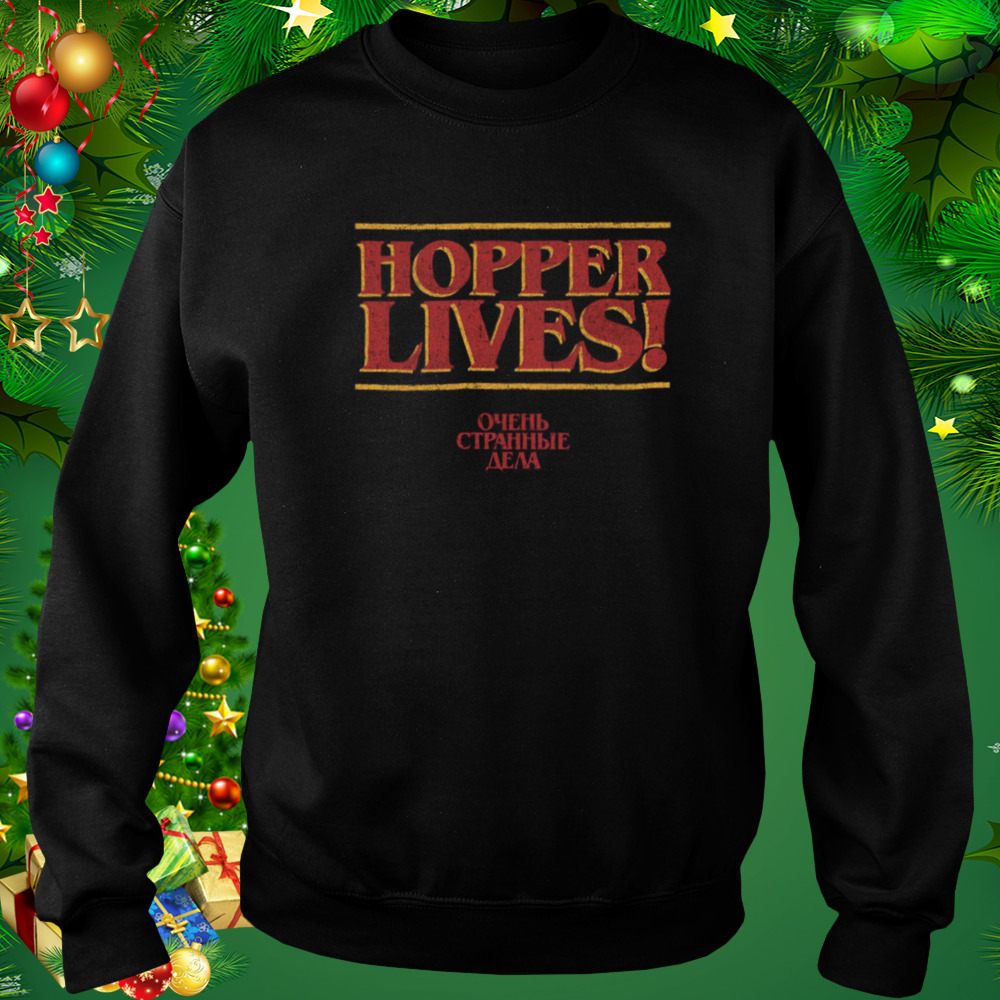 Stranger Things Quotes 4 Hopper Lives Logo shirt 4 Sweat tshirt