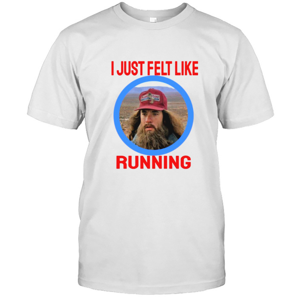 Forrest Gump 90s Movie I Just Felt Like Running Circle shirt