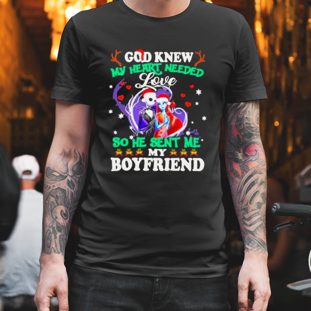 God Knew my heart needed love so he sent me my Boyfriends Christmas 2022 shirt