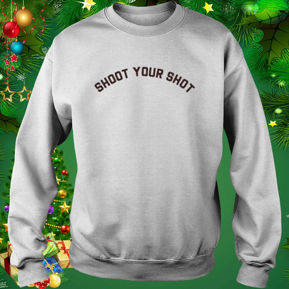 Shoot Your Shot Shirt 4 Sweat shirt