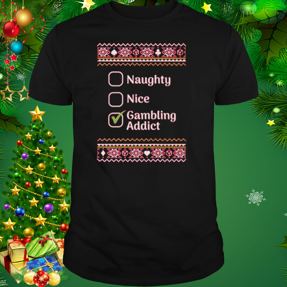 naughty nice gambling addict checklist ugly Christmas shirt