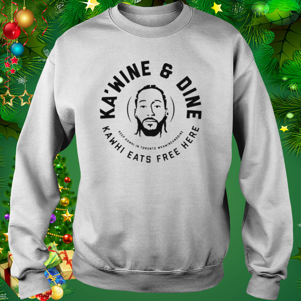 Basketball Logo Kawhi Leonard Ka’wine And Dine shirt 4 Sweat shirt