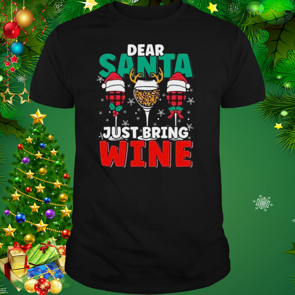 Dear Santa Just Bring Wine Christmas 2022 Shirt
