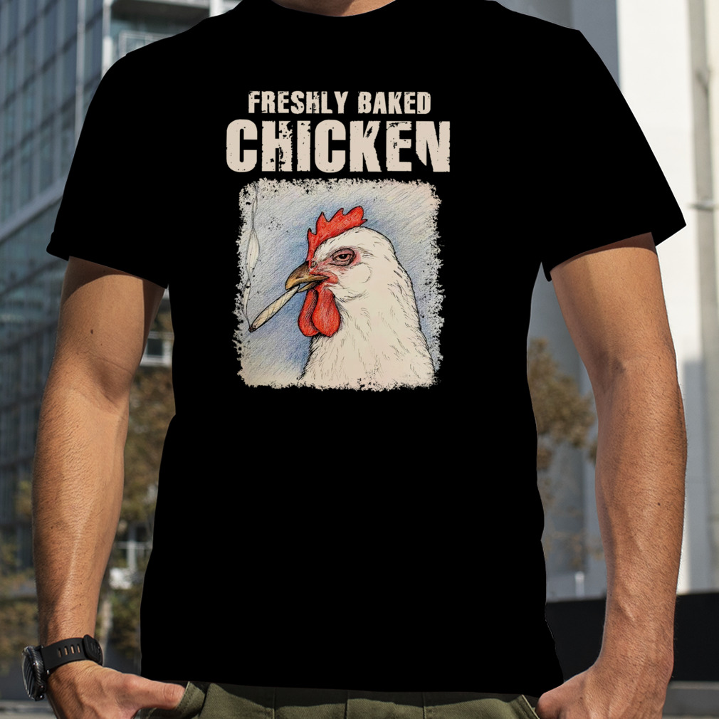 Freshly Baked Chicken Shirt