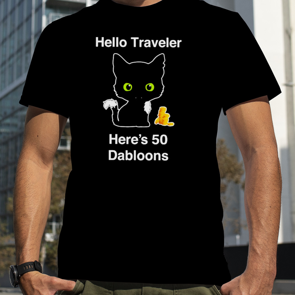 Hello traveler here’s 50 dabloons T-shirt