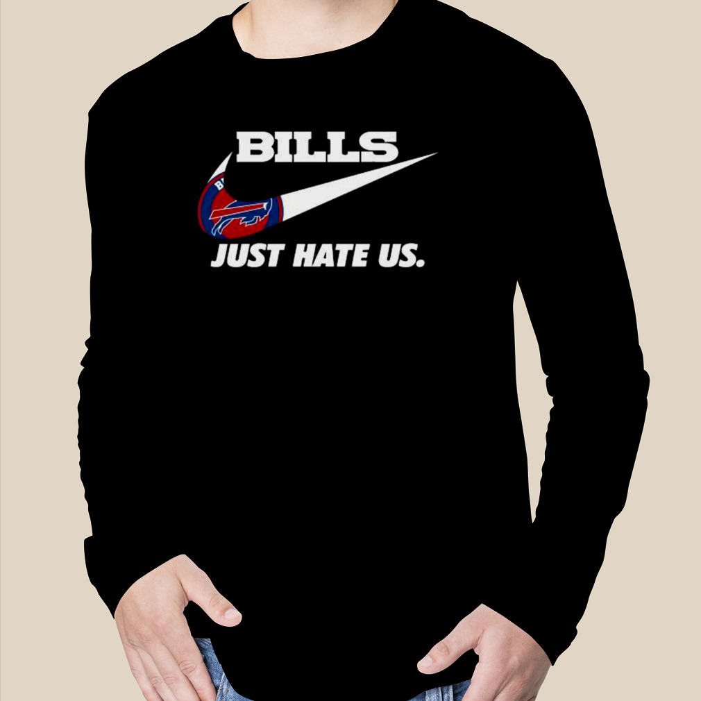 Buffalo Bills Nike Bills Just Hate Us Shirt, hoodie, sweater, long