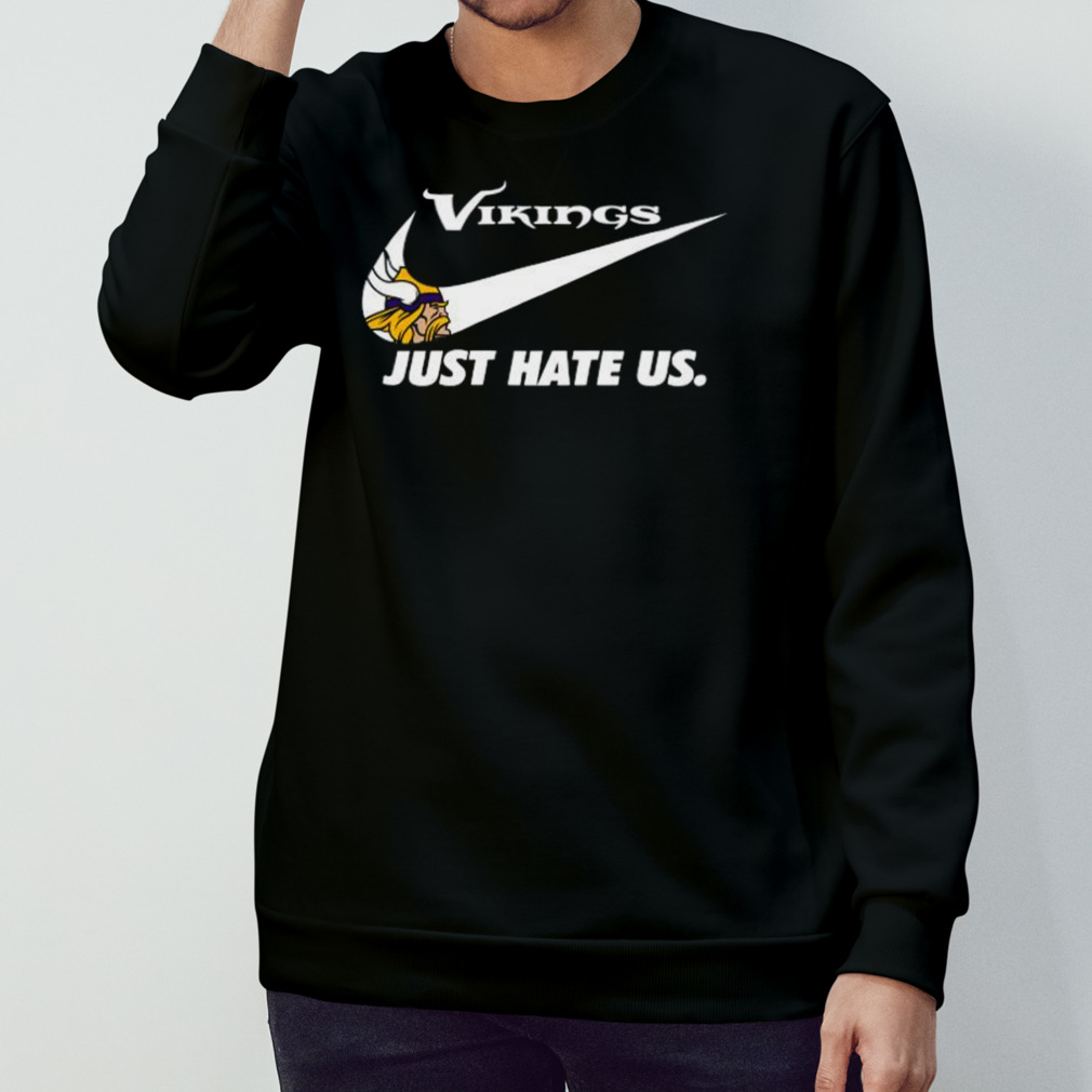 Vikings Nike just hate us shirt, hoodie, sweater, long sleeve and