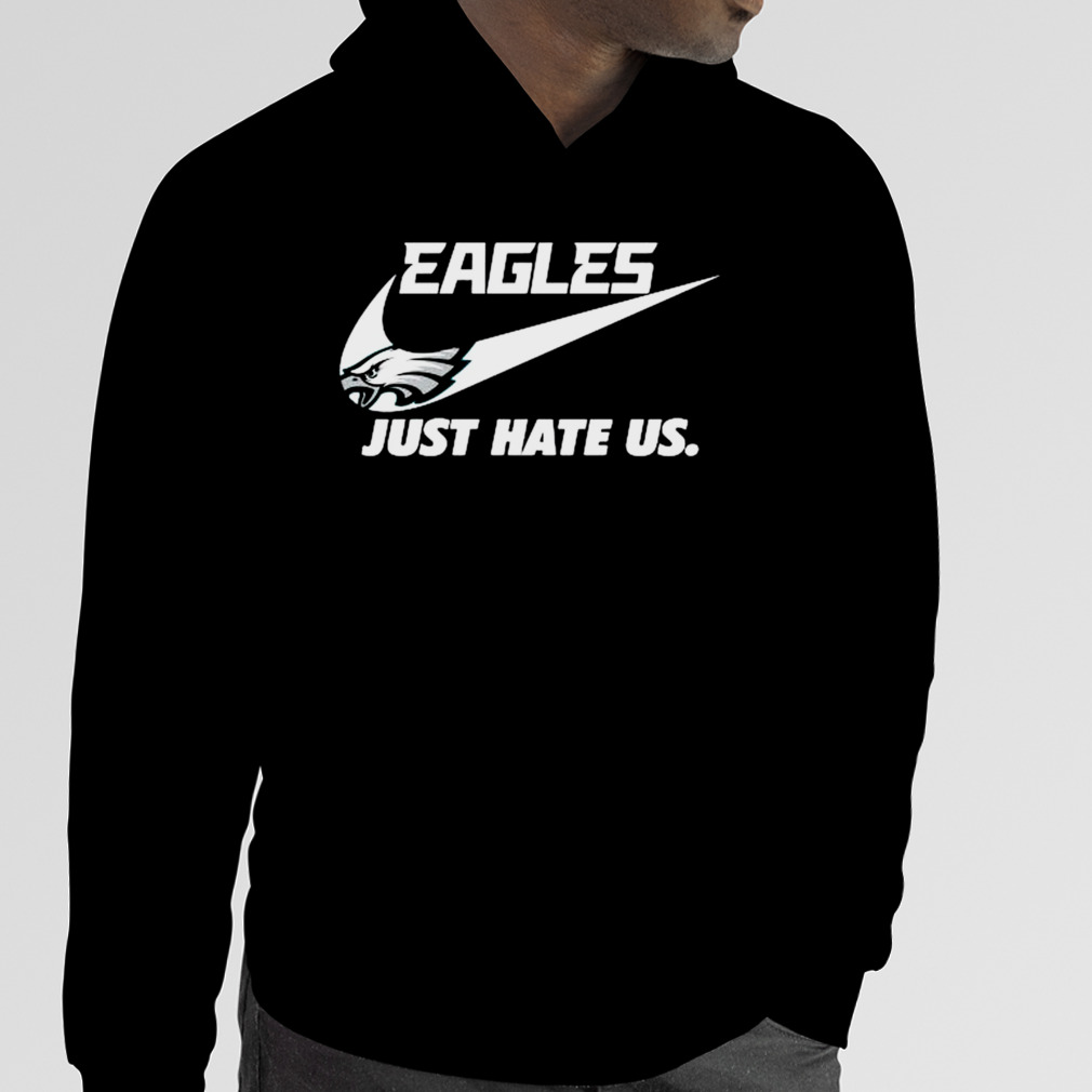 Nike Philadelphia Eagles Just Hate Us Shirt - Trend Tee Shirts Store