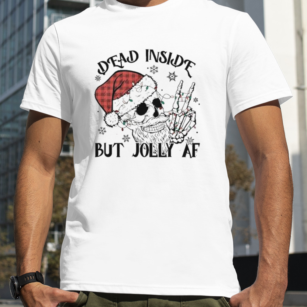 Skull Dead Inside But Jolly AF Christmas 2022 shirt