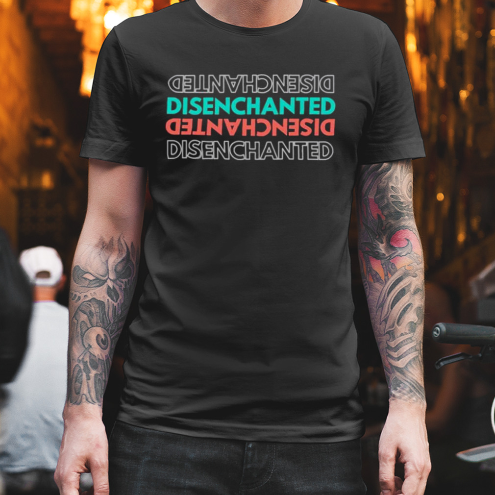 Disenchanted design disenchanted design shirt