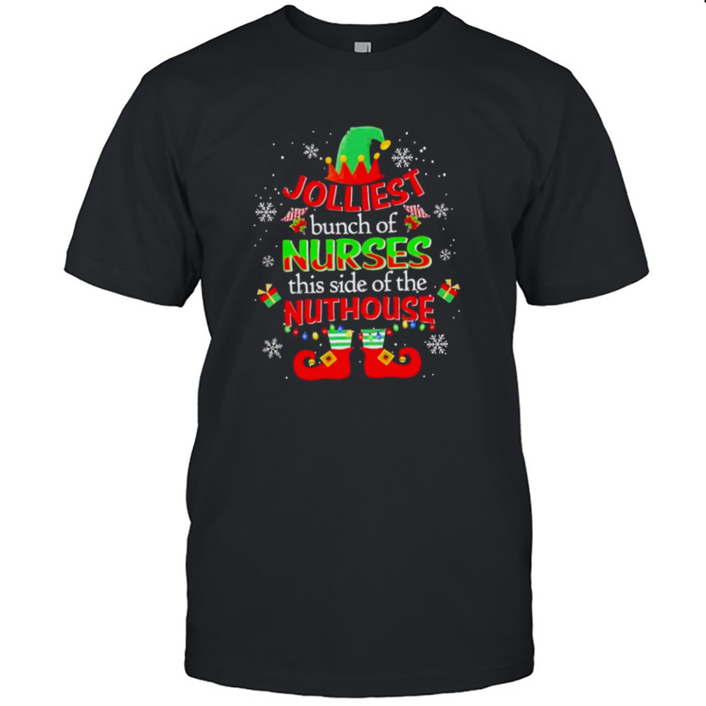 Elf Jolliest bunch of Nurses this side of the Nuthouse Merry Christmas shirt