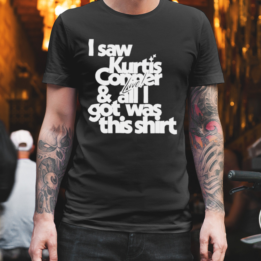 I Saw Kurtis Conner Live & All I Got Was This Shirt